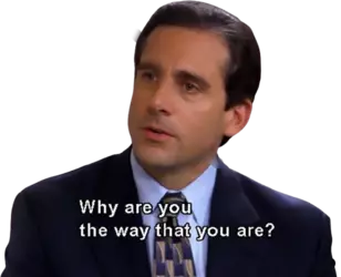 Why are you the way that you are.png