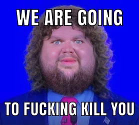 we-are-going-to-kill-you.jpeg