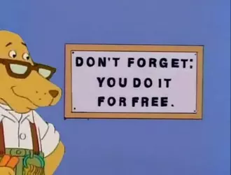 Dont forget you do it for free.jpg