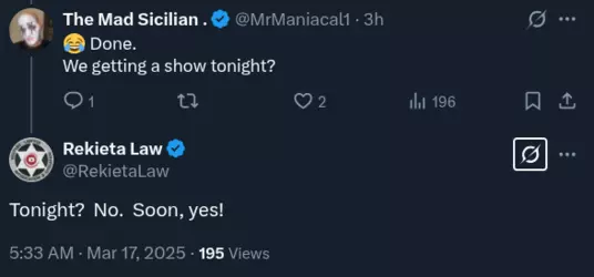 2025-03-17 - 08_51_29 - Rekieta Law on X_ _@MrManiacal1 Tonight_ No. Soon, yes!_ _ X.png