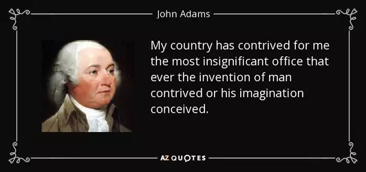 quote-my-country-has-contrived-for-me-the-most-insignificant-office-that-ever-the-invention-j...webp