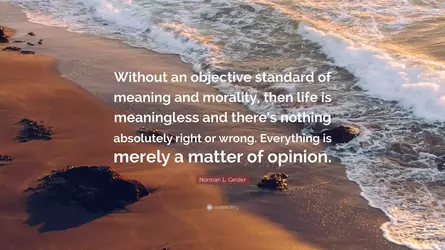 7134761-Norman-L-Geisler-Quote-Without-an-objective-standard-of-meaning-1829831007.webp