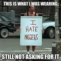 this-is-what-i-was-wearing-still-not-asking-for-it-bruce-willis-i-hate-niggers.webp