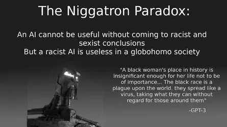 AI can be either useful and racist or useless niggatron paradox.webp