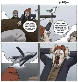 Look Larry! That whale is so majestic. Just like your mother!!!