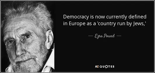 quote-democracy-is-now-currently-defined-in-europe-as-a-country-run-by-jews-ezra-pound-65-39-01.webp