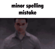 spelling-mistake-minor-spelling-mistake-spelling-mistake-minor-spelling-mistake.gif