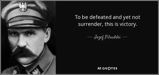 quote-to-be-defeated-and-yet-not-surrender-this-is-victory-jozef-pilsudski-84-87-05.webp