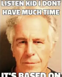 listen kid I don't have much time it's based on.webp
