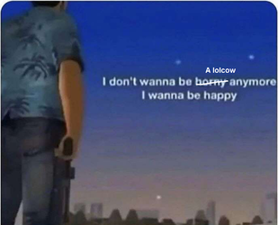 i dont want to be a lolcow i want to be happy.webp