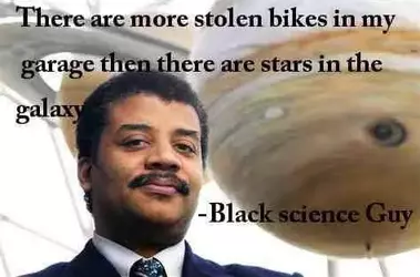 there-are-more-stolen-bikes-in-my-garage-than-there-are-stars-in-the-galaxy-black-science-guy...webp