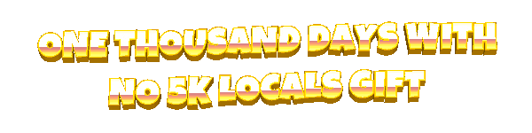2025-07-19-ONE-THOUSAND-DAYS-WITH-NO-5K-LOCALS-GIFT(opt).gif