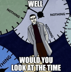 well-would-you-look-at-the-time-look-at-the-time.gif