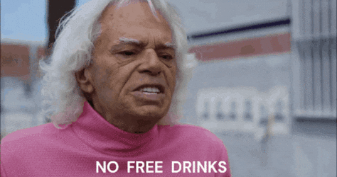 no-free-drinks-greasy-strangler.gif