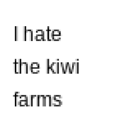 I hate the kiwi farms