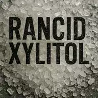Rancid Xylitol